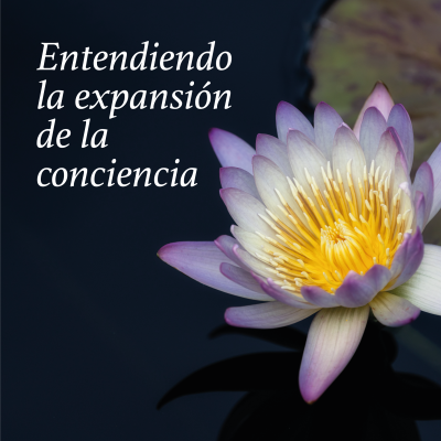 Entendiendo la expansión de la consciencia