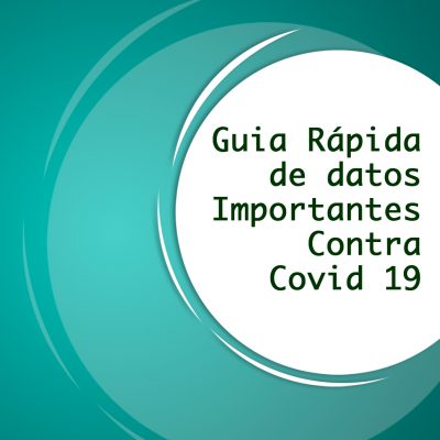 Guia Rápida de datos Importantes Contra Covid 19