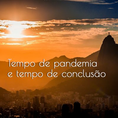 Tempo de pandemia e tempo de conclusão