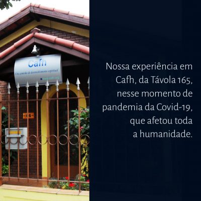 Nossa experiência em Cafh, da Távola 165, nesse momento de pandemia da Covid-19, que afetou toda a humanidade.