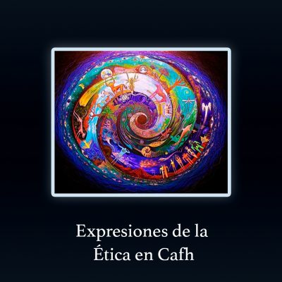 EXPRESIONES DE LA ÉTICA EN CAFH