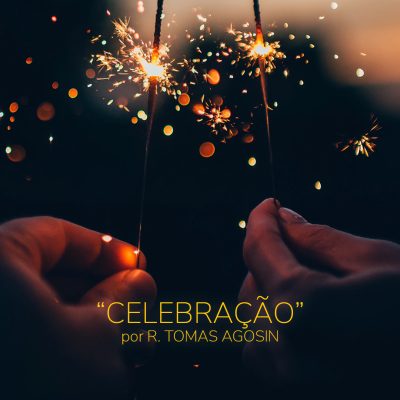 “CELEBRAÇÃO” por R. TOMAS AGOSIN