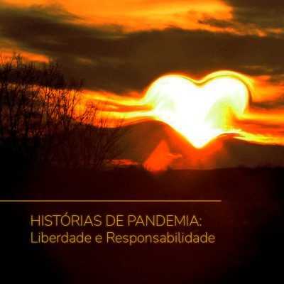 HISTÓRIAS DE PANDEMIA: Liberdade e Responsabilidade