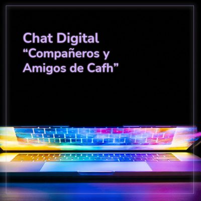 CHAT DIGITAL: “COMPAÑEROS Y AMIGOS DE CAFH”