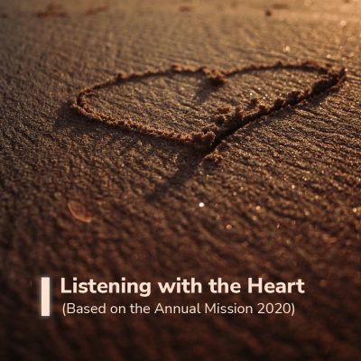 Listening with the Heart   (based on the Annual Mission 2020)