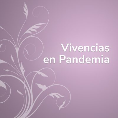 Vivencias en pandemia