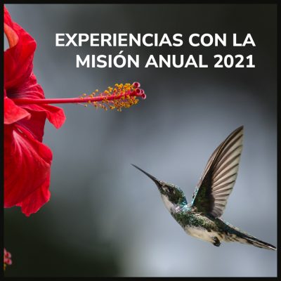 EXPERIENCIAS CON LA MISIÓN ANUAL 2021