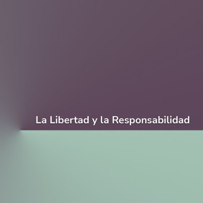 La Libertad y la Responsabilidad