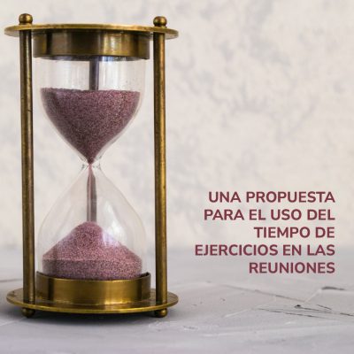 UNA PROPUESTA PARA EL USO DEL TIEMPO DE EJERCICIOS EN LAS REUNIONES