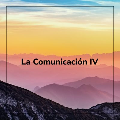 La Comunicación IV