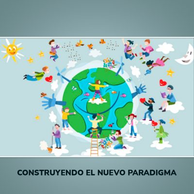 CONSTRUYENDO EL NUEVO PARADIGMA