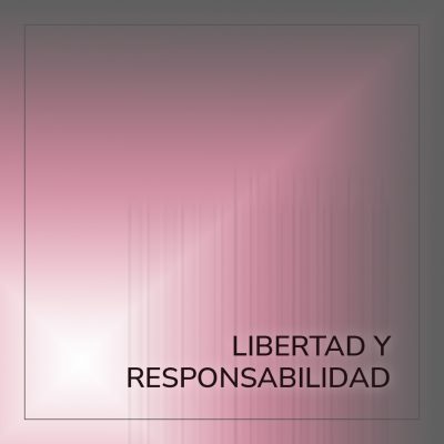 LIBERTAD Y RESPONSABILIDAD