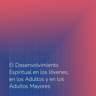 El Desenvolvimiento Espiritual en los Jóvenes,en los Adultos y en los Adultos Mayores de la Tabla 186 de Patrocinados de la Ciudad de México