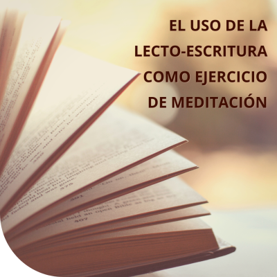 EL USO DE LA LECTO-ESCRITURA COMO EJERCICIO DE MEDITACIÓN