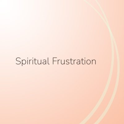 Spiritual Frustration