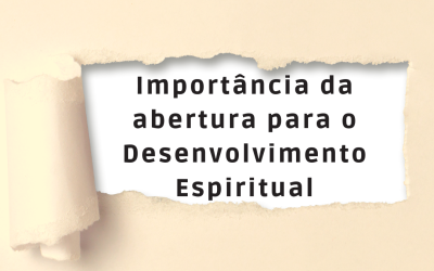 Importância da abertura para o Desenvolvimento Espiritual