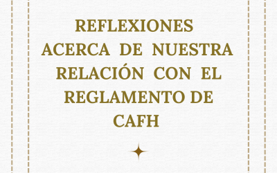 REFLEXIONES  ACERCA  DE  NUESTRA  RELACIÓN  CON  EL REGLAMENTO DE CAFH